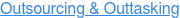 Outsourcing & Outtasking