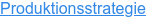 Produktionsstrategie