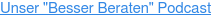 Unser "Besser Beraten" Podcast