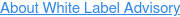 About White Label Advisory