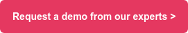 Request a demo from our experts >