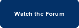 Watch the Forum