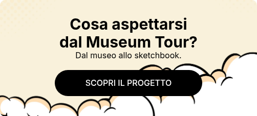 Cosa aspettarsi dal Museum Tour?