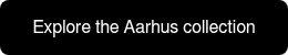 Explore the Aarhus collection