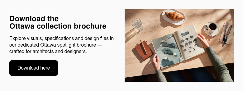 Download the Ottawa&nbsp;collection brochure &nbsp; Explore visuals, specifications and design files in our dedicated Ottawa spotlight brochure — crafted for architects and designers. &nbsp;