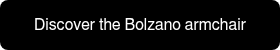 <span style="font-size: 16px;">Discover the Bolzano armchair</span>