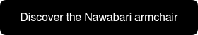 <span style="font-size: 16px;">Discover the Nawabari armchair</span>