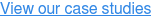 View our case studies