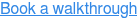Book a walkthrough