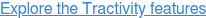 Explore the Tractivity features