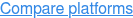 Compare platforms