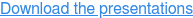 Download the presentations