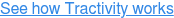 See how Tractivity works