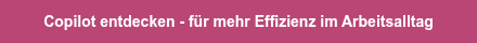 <span style="font-size: 14px;">Copilot entdecken - für mehr Effizienz im Arbeitsalltag</span>