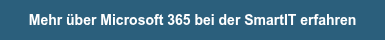 <p>Mehr über Microsoft 365 bei der SmartIT erfahren</p>