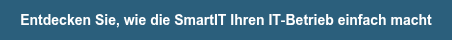<p>Entdecken Sie, wie die SmartIT Ihren IT‑Betrieb einfach macht</p>