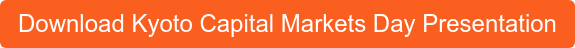 Download Kyoto Capital Markets Day Presentation