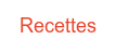 Recettes