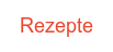 Rezepte