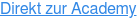 Direkt zur Academy