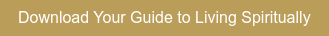Download Your Guide to Living Spiritually