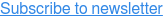 Subscribe to newsletter