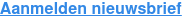 Aanmelden nieuwsbrief