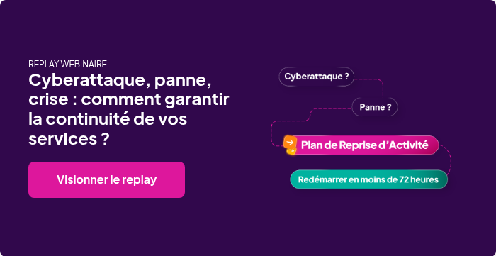 REPLAY WEBINAIRE Cyberattaque, panne, crise : comment garantir la continuité de vos services ?