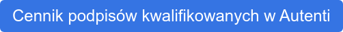 Cennik podpisów kwalifikowanych w Autenti