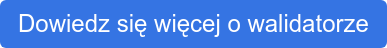Dowiedz się więcej o walidatorze