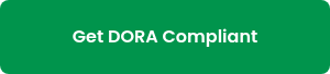 Get DORA Compliant