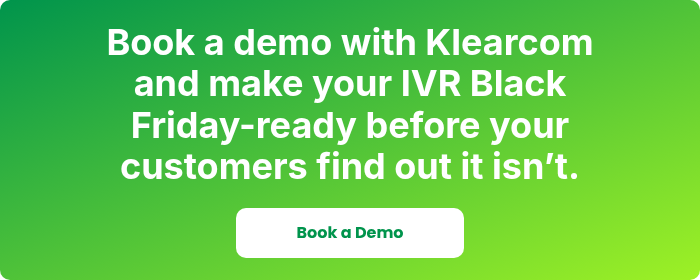 Book a demo with Klearcom and make your IVR Black Friday-ready before your customers find out it isn’t.