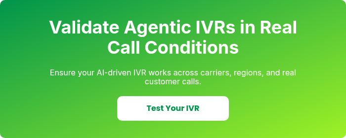 Validate Agentic IVRs in Real Call Conditions