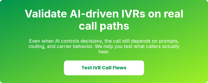 Validate AI-driven IVRs on real call paths