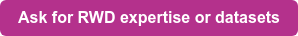 Ask for RWD expertise or datasets