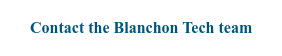 Contact the Blanchon Tech team