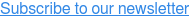 Subscribe to our newsletter