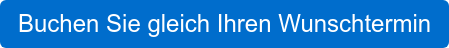 Buchen Sie gleich Ihren Wunschtermin