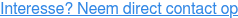Interesse? Neem direct contact op