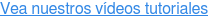 Vea nuestros vídeos tutoriales