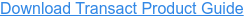 Download Transact Product Guide