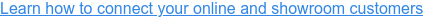 Learn how to connect your online and showroom customers