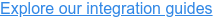 Explore our integration guides