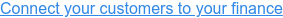 Connect your customers to your finance