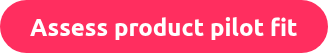 Assess product pilot fit