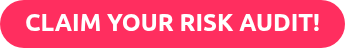CLAIM YOUR RISK AUDIT!