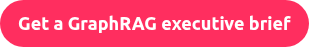 Get a GraphRAG executive brief