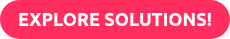 EXPLORE SOLUTIONS!