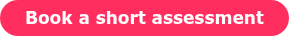 Book a short assessment