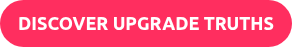 DISCOVER UPGRADE TRUTHS